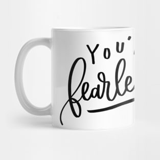 You're fearless Mug